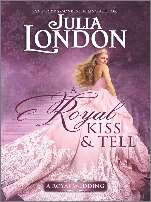Title details for A Royal Kiss & Tell by Julia London - Available